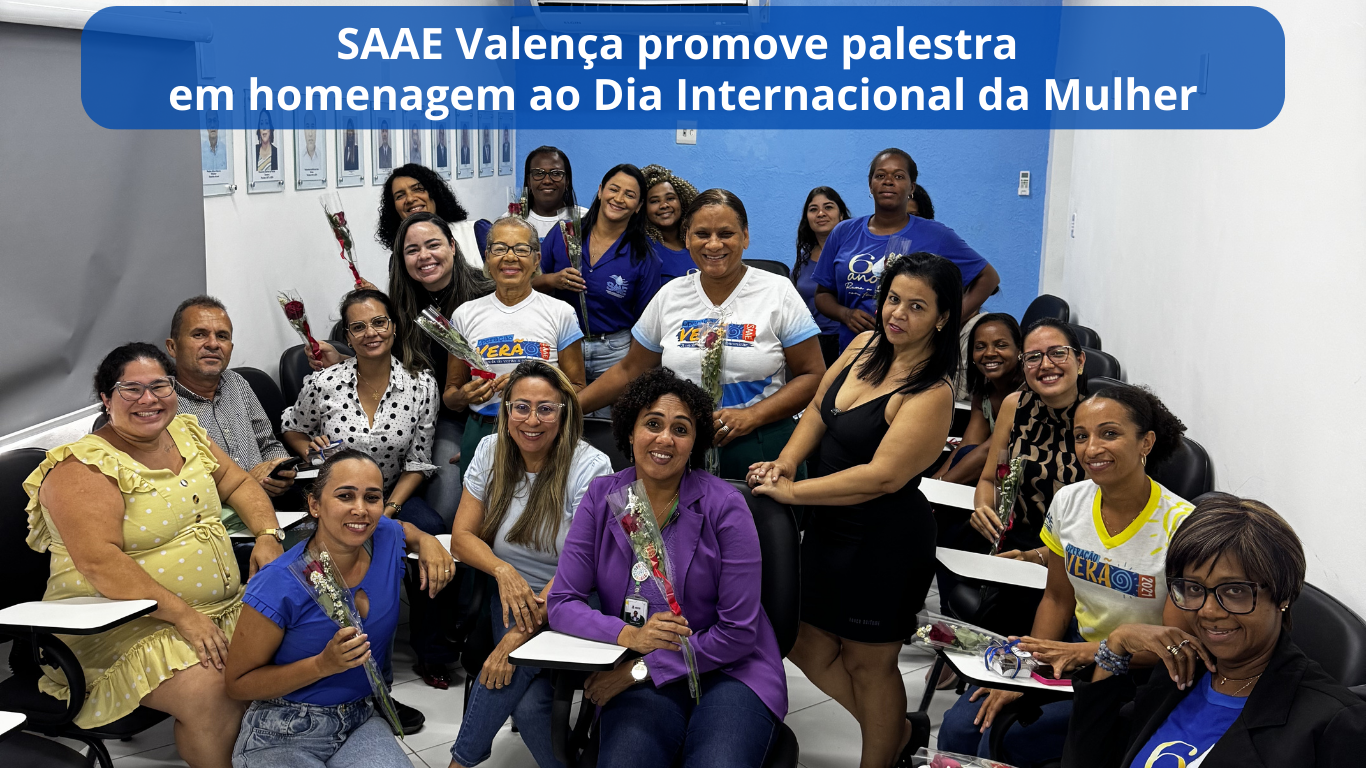 SAAE Valença promove palestra em homenagem ao Dia Internacional da Mulher